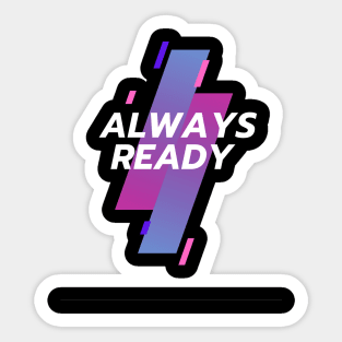 Always ready Sticker